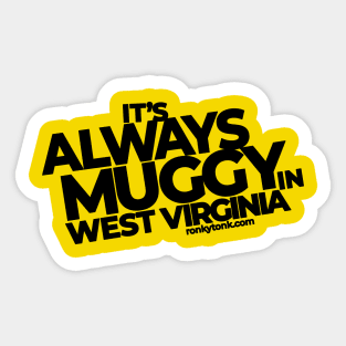Always Muggy in West Virginia Sticker